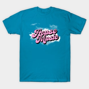 HOUSE MUSIC  - In The Clouds T-Shirt